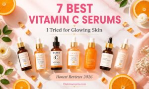 7 Best Vitamin C Serums I Tried for Glowing Skin (2026) (1)